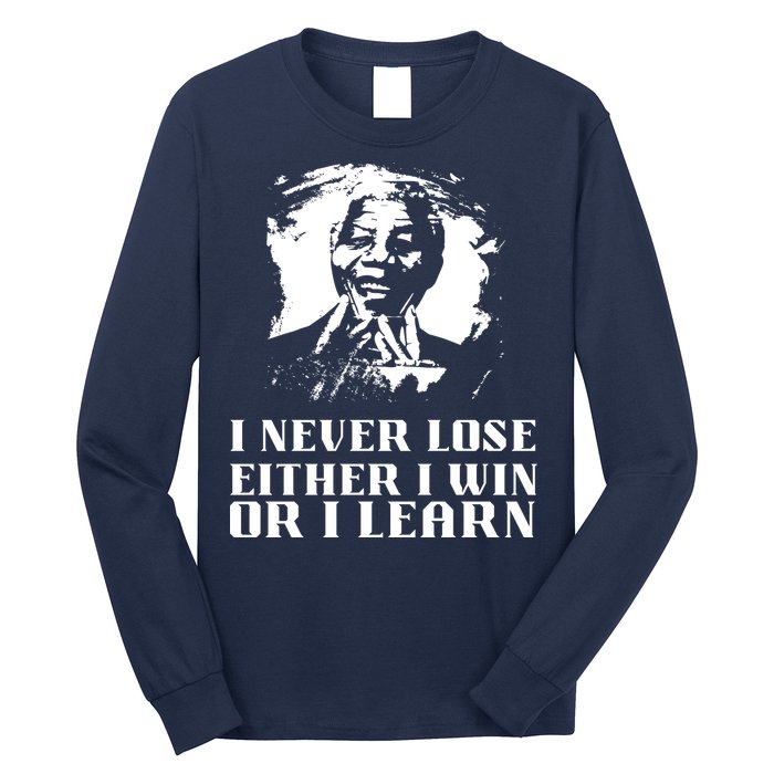 I Never Lose Either I Win Or I Learn Mandela's Motivational Long Sleeve Shirt