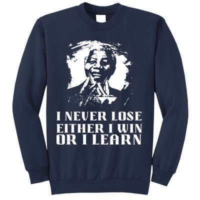 I Never Lose Either I Win Or I Learn Mandela's Motivational Sweatshirt
