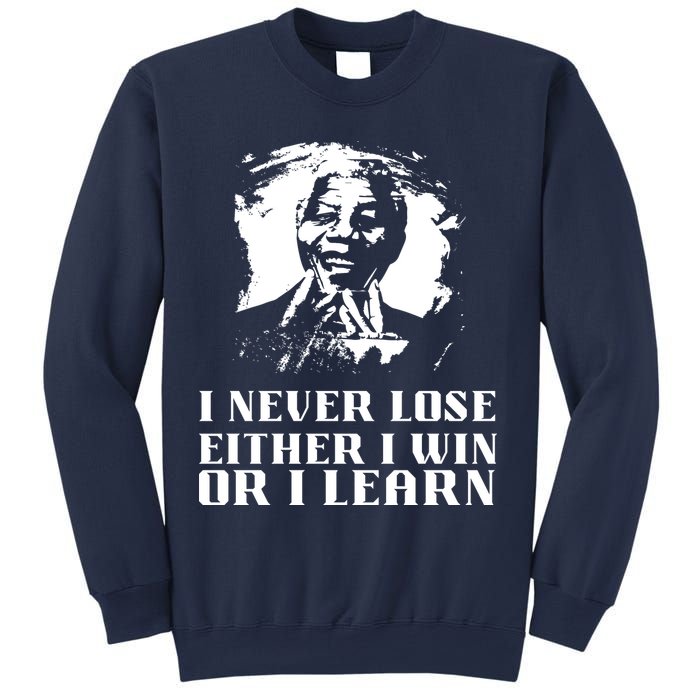 I Never Lose Either I Win Or I Learn Mandela's Motivational Sweatshirt