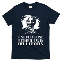 I Never Lose Either I Win Or I Learn Mandela's Motivational T-Shirt