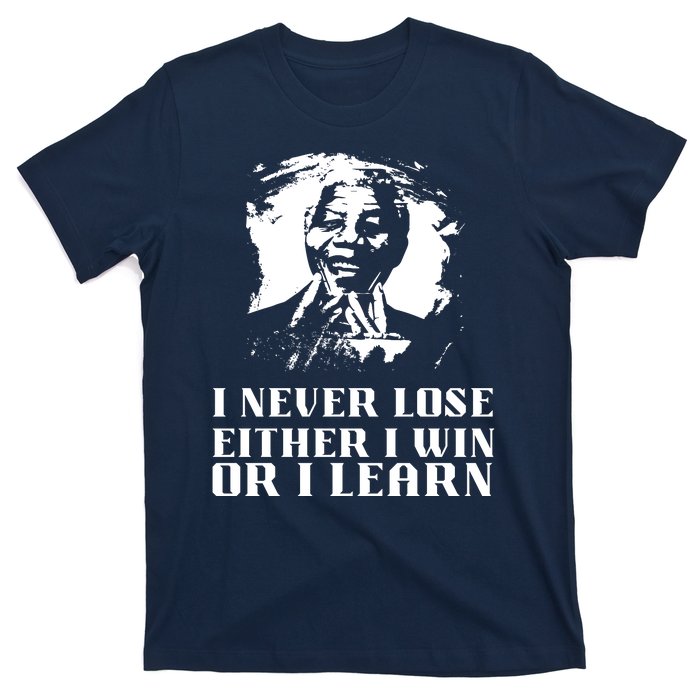 I Never Lose Either I Win Or I Learn Mandela's Motivational T-Shirt