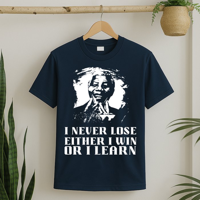 I Never Lose Either I Win Or I Learn Mandela's Motivational T-Shirt