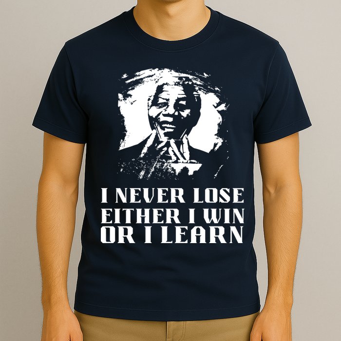 I Never Lose Either I Win Or I Learn Mandela's Motivational T-Shirt
