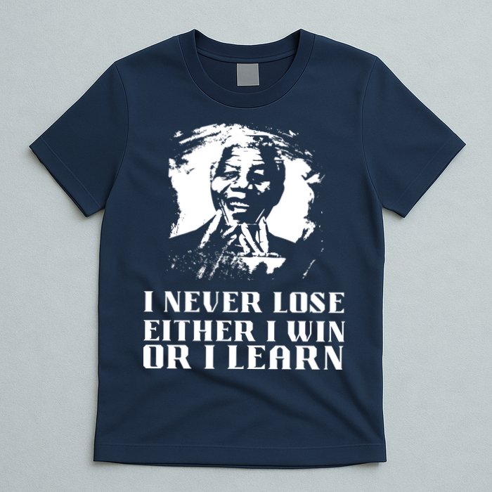 I Never Lose Either I Win Or I Learn Mandela's Motivational T-Shirt