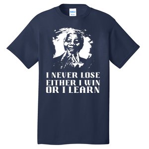 I Never Lose Either I Win Or I Learn Mandela's Motivational Tall T-Shirt