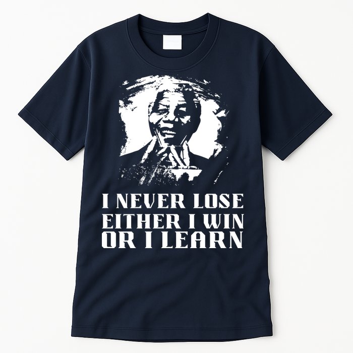 I Never Lose Either I Win Or I Learn Mandela's Motivational Tall T-Shirt