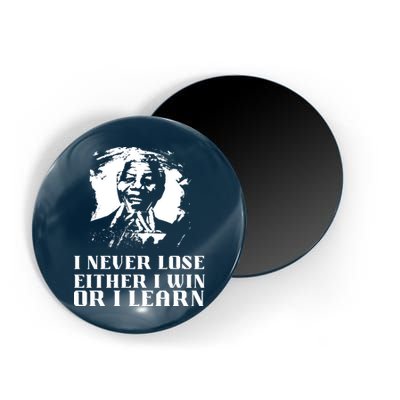 I Never Lose Either I Win Or I Learn Mandela's Motivational Magnet