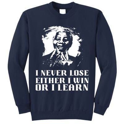 I Never Lose Either I Win Or I Learn Mandela's Motivational Tall Sweatshirt
