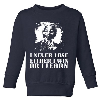 I Never Lose Either I Win Or I Learn Mandela's Motivational Toddler Sweatshirt