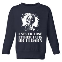 I Never Lose Either I Win Or I Learn Mandela's Motivational Toddler Sweatshirt