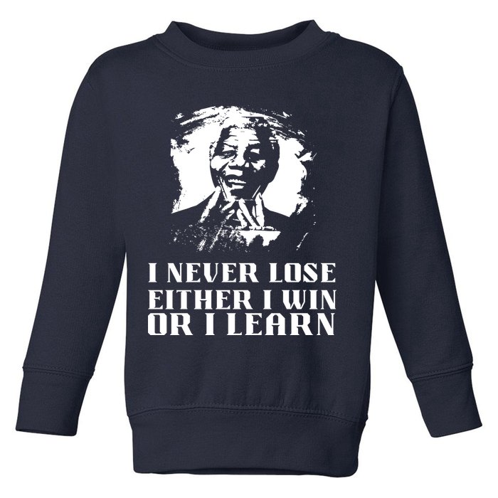 I Never Lose Either I Win Or I Learn Mandela's Motivational Toddler Sweatshirt