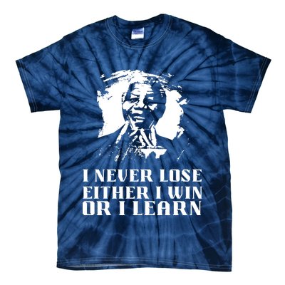 I Never Lose Either I Win Or I Learn Mandela's Motivational Tie-Dye T-Shirt