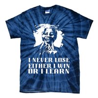 I Never Lose Either I Win Or I Learn Mandela's Motivational Tie-Dye T-Shirt