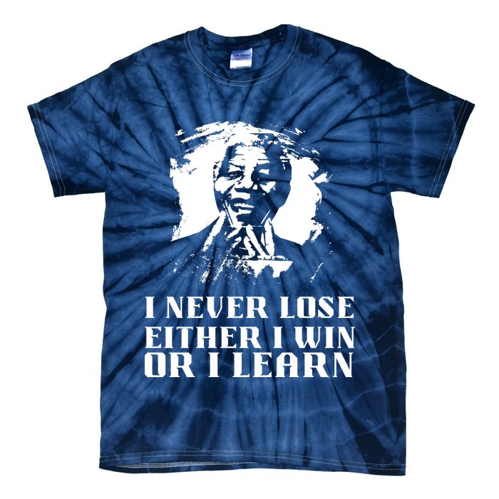 I Never Lose Either I Win Or I Learn Mandela's Motivational Tie-Dye T-Shirt