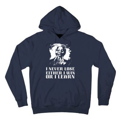 I Never Lose Either I Win Or I Learn Mandela's Motivational Tall Hoodie