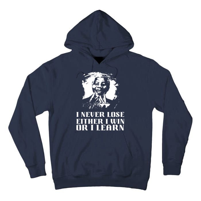 I Never Lose Either I Win Or I Learn Mandela's Motivational Tall Hoodie