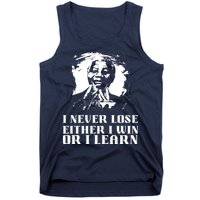 I Never Lose Either I Win Or I Learn Mandela's Motivational Tank Top