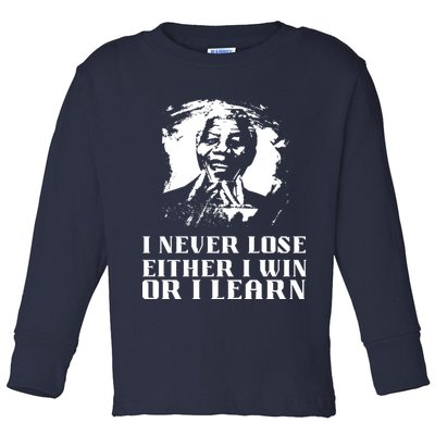 I Never Lose Either I Win Or I Learn Mandela's Motivational Toddler Long Sleeve Shirt