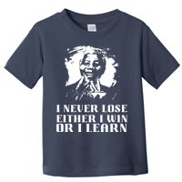 I Never Lose Either I Win Or I Learn Mandela's Motivational Toddler T-Shirt