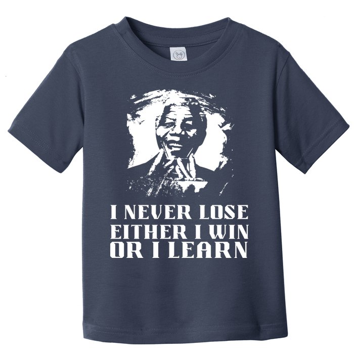 I Never Lose Either I Win Or I Learn Mandela's Motivational Toddler T-Shirt