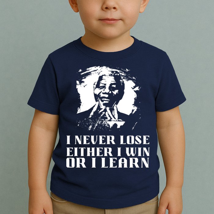 I Never Lose Either I Win Or I Learn Mandela's Motivational Toddler T-Shirt