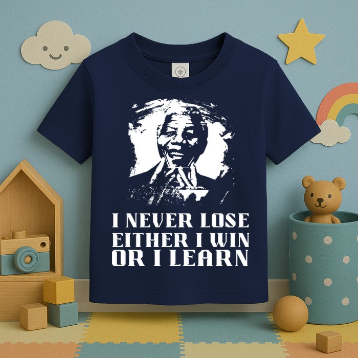 I Never Lose Either I Win Or I Learn Mandela's Motivational Toddler T-Shirt