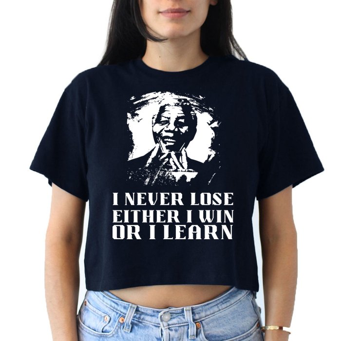I Never Lose Either I Win Or I Learn Mandela's Motivational Crop Top