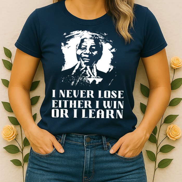 I Never Lose Either I Win Or I Learn Mandela's Motivational Womens T-Shirt