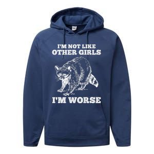 IM Not Like Other Girl IM Worse Funny Raccoon Performance Fleece Hoodie