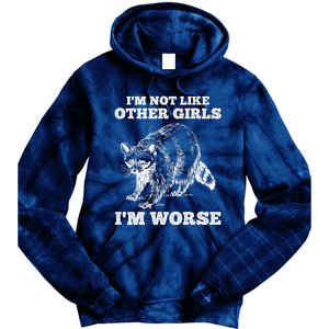 IM Not Like Other Girl IM Worse Funny Raccoon Tie Dye Hoodie