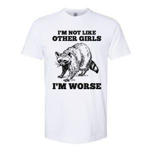 IM Not Like Other Girl IM Worse Funny Raccoon Softstyle CVC T-Shirt