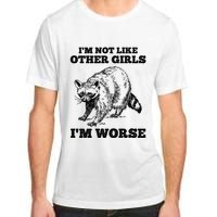 IM Not Like Other Girl IM Worse Funny Raccoon Adult ChromaSoft Performance T-Shirt