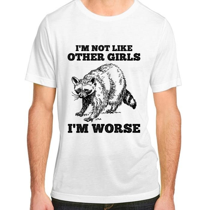 IM Not Like Other Girl IM Worse Funny Raccoon Adult ChromaSoft Performance T-Shirt