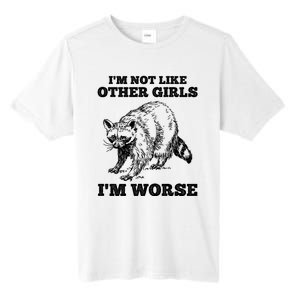 IM Not Like Other Girl IM Worse Funny Raccoon Tall Fusion ChromaSoft Performance T-Shirt