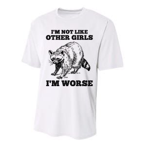 IM Not Like Other Girl IM Worse Funny Raccoon Performance Sprint T-Shirt