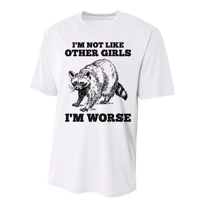 IM Not Like Other Girl IM Worse Funny Raccoon Performance Sprint T-Shirt