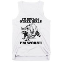 IM Not Like Other Girl IM Worse Funny Raccoon Tank Top