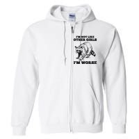 IM Not Like Other Girl IM Worse Funny Raccoon Full Zip Hoodie