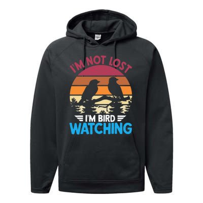 IM Not Lost IM Bird Watching Funny Bird Lover Birder Retro Performance Fleece Hoodie