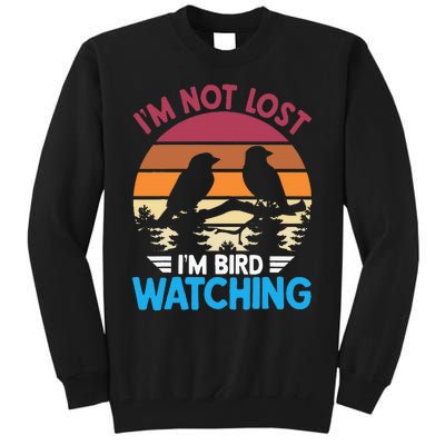 IM Not Lost IM Bird Watching Funny Bird Lover Birder Retro Tall Sweatshirt