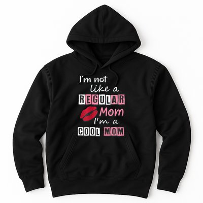 IM Not Like A Regular Mom IM A Cool Mom Cut Cool Mom Hoodie