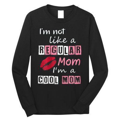 IM Not Like A Regular Mom IM A Cool Mom Cut Cool Mom Long Sleeve Shirt