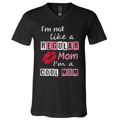 IM Not Like A Regular Mom IM A Cool Mom Cut Cool Mom V-Neck T-Shirt