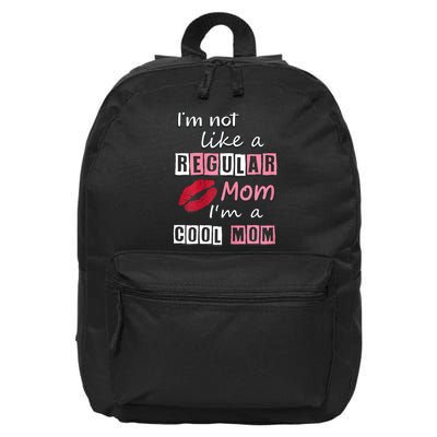 IM Not Like A Regular Mom IM A Cool Mom Cut Cool Mom 16 in Basic Backpack