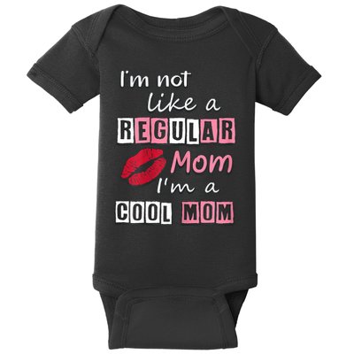 IM Not Like A Regular Mom IM A Cool Mom Cut Cool Mom Baby Bodysuit