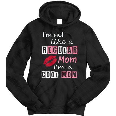 IM Not Like A Regular Mom IM A Cool Mom Cut Cool Mom Tie Dye Hoodie