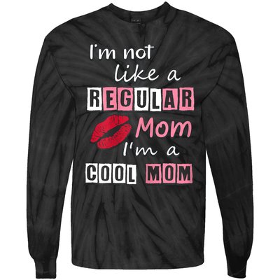 IM Not Like A Regular Mom IM A Cool Mom Cut Cool Mom Tie-Dye Long Sleeve Shirt