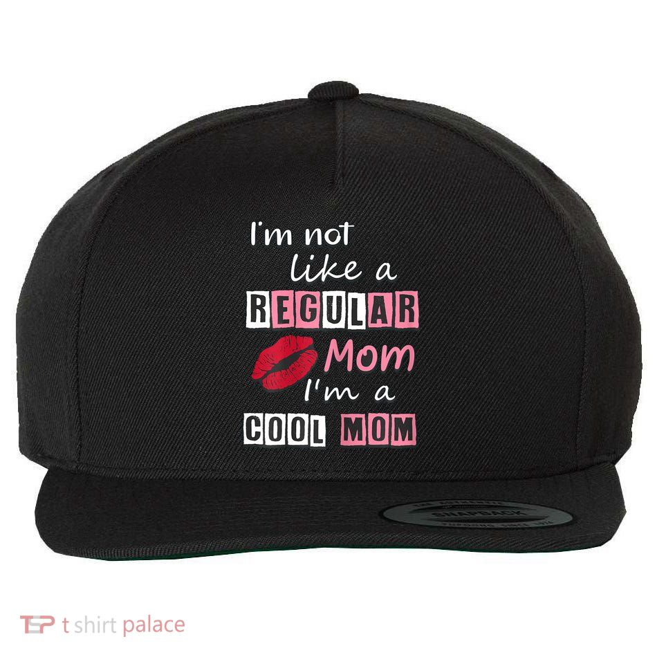IM Not Like A Regular Mom IM A Cool Mom Cut Cool Mom Wool Snapback Cap