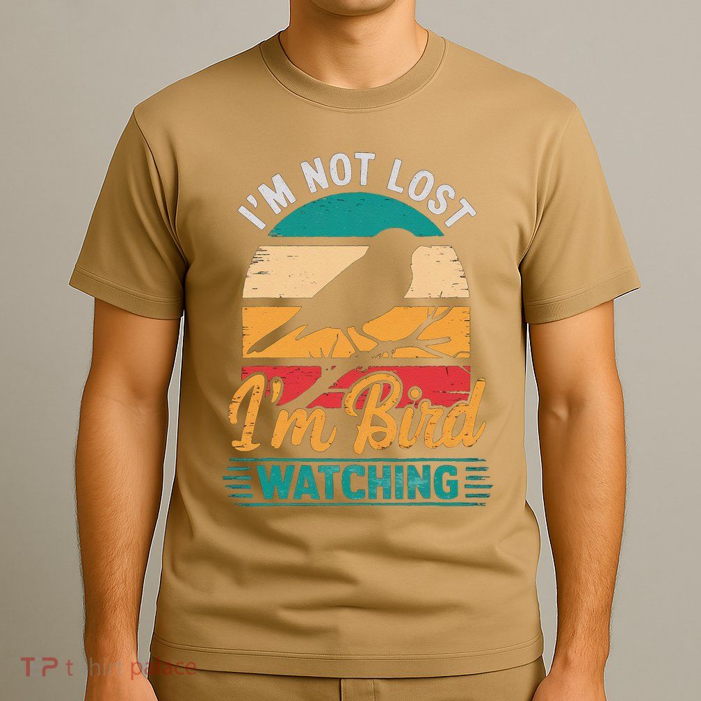 IM Not Lost IM Bird Watching Cool Bird Watcher Sunset Bird T-Shirt
