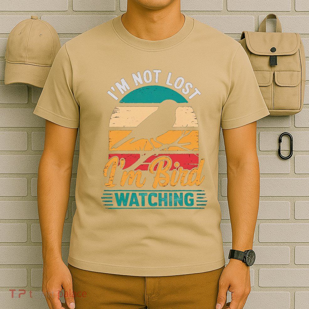 IM Not Lost IM Bird Watching Cool Bird Watcher Sunset Bird T-Shirt